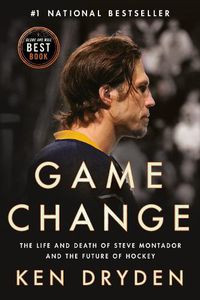 Cover image for Game Change: The Life and Death of Steve Montador, and the Future of Hockey