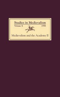 Cover image for Studies in Medievalism X (1998): Medievalism and the Academy II: Cultural Studies
