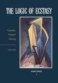 Cover image for The Logic of Ecstasy: Canadian Mystical Painting, 1920-1940