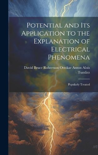 Cover image for Potential and Its Application to the Explanation of Electrical Phenomena