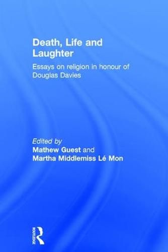 Cover image for Death, Life and Laughter: Essays on religion in honour of Douglas Davies