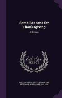 Cover image for Some Reasons for Thanksgiving: A Sermon