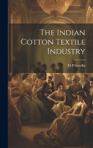 Cover image for The Indian Cotton Textile Industry
