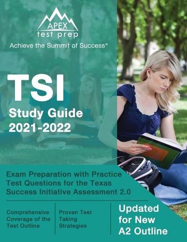Cover image for TSI Study Guide 2021-2022: Exam Preparation with Practice Test Questions for the Texas Success Initiative Assessment 2.0 [Updated for New A2 Outline]