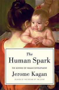 Cover image for The Human Spark: The Science of Human Development