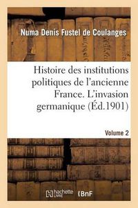 Cover image for Histoire Des Institutions Politiques de l'Ancienne France Volume 2