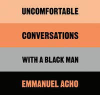 Cover image for Uncomfortable Conversations With A Black Man