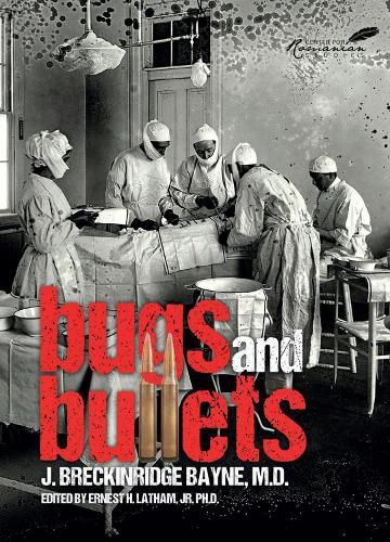 Cover image for Bugs and Bullets: The True Story of an American Doctoron the Eastern Front during World War I