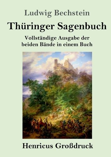 Cover image for Thuringer Sagenbuch (Grossdruck): Vollstandige Ausgabe der beiden Bande in einem Buch