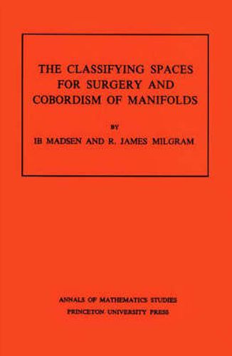 Cover image for Classifying Spaces for Surgery and Corbordism of Manifolds. (AM-92), Volume 92