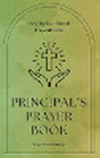 Cover image for Principal's Prayer Book - Navigating Education with Prayerful Hearts