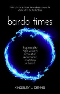 Cover image for bardo times: hyperreality, high-velocity, simulation, automation, mutation, a hoax?