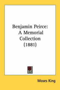 Cover image for Benjamin Peirce: A Memorial Collection (1881)