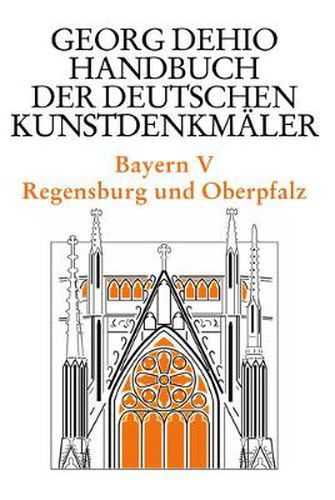 Cover image for Dehio - Handbuch der deutschen Kunstdenkmaler / Bayern Bd. 5: Regensburg und Oberpfalz