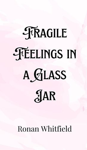 Cover image for Fragile Feelings in a Glass Jar