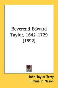 Cover image for Reverend Edward Taylor, 1642-1729 (1892)