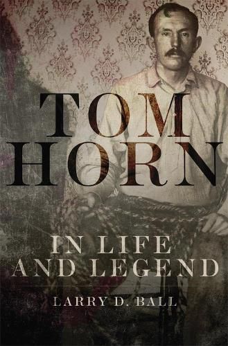 Cover image for Tom Horn in Life and Legend