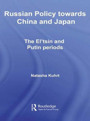 Cover image for Russian Policy towards China and Japan: The El'tsin and Putin Periods