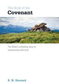 Cover image for The Book of the Covenant: The Bible's unfolding story of relationship with God