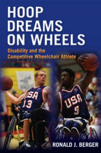 Cover image for Hoop Dreams on Wheels: Disability and the Competitive Wheelchair Athlete