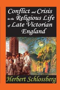 Cover image for Conflict and Crisis in the Religious Life of Late Victorian England