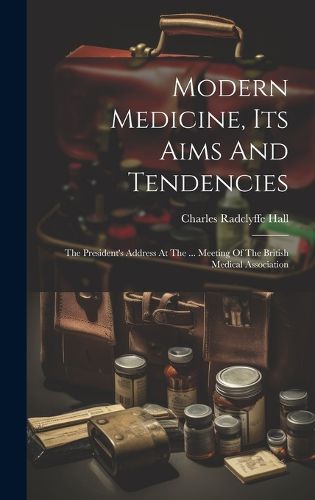 Cover image for Modern Medicine, Its Aims And Tendencies