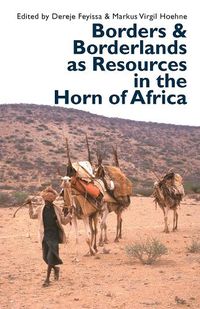 Cover image for Borders and Borderlands as Resources in the Horn of Africa