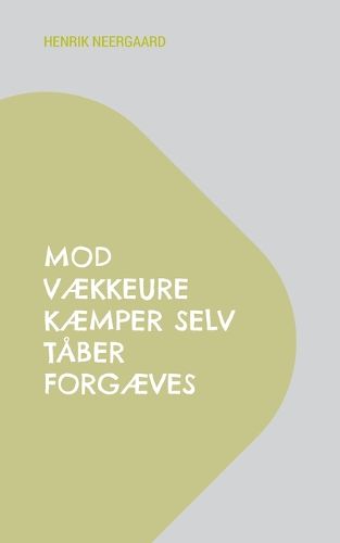 Cover image for Mod vaekkeure kaemper selv taber forgaeves