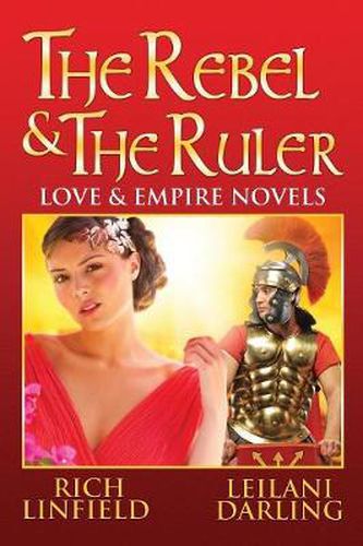 Cover image for The Rebel & the Ruler: Love & Empire Novels