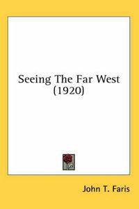Cover image for Seeing the Far West (1920)