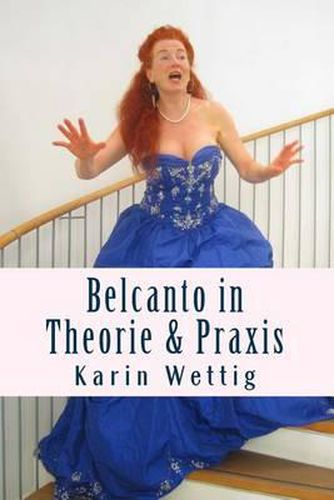 Cover image for Belcanto in Theorie und Praxis: Handbuch fuer Gesang und Buehne