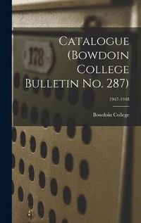 Cover image for Catalogue (Bowdoin College Bulletin No. 287); 1947-1948