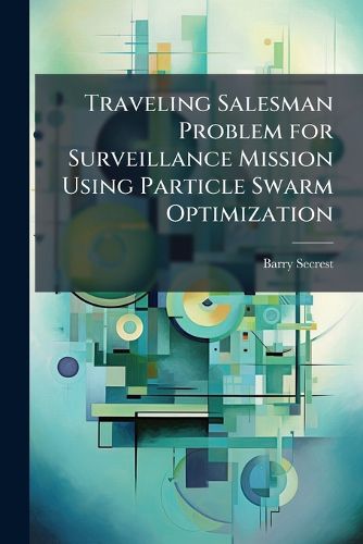 Cover image for Traveling Salesman Problem for Surveillance Mission Using Particle Swarm Optimization
