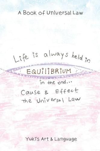 Cover image for Life Is Always Held in Equilibrium: A Book of Universal Law