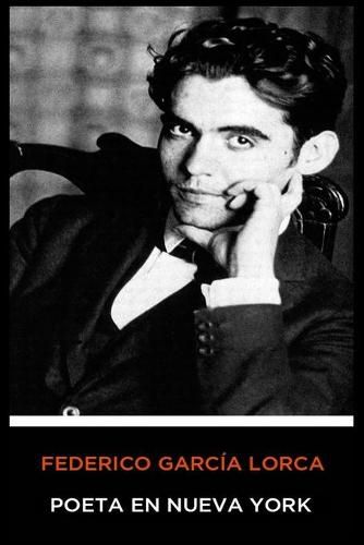 Federico Garcia Lorca - Poeta en Nueva York