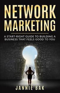 Cover image for Network Marketing: A Start-Right Guide to Building a Business That Feels Good to You
