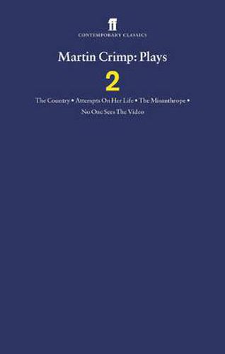 Martin Crimp Plays 2: The Country, Attempts on Her Life, The Misanthrope, No One Sees the Video and The Country