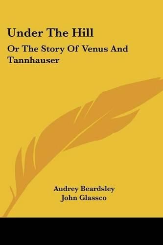 Cover image for Under the Hill: Or the Story of Venus and Tannhauser