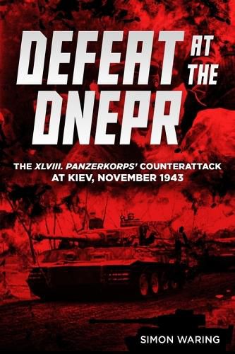 Cover image for Defeat at the Dnepr - The XLVIII Panzerkorps Counterattack at Kiev, November 1943