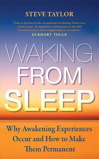 Cover image for Waking from Sleep: Why Awakening Experiences Occur and How to Make them Permanent