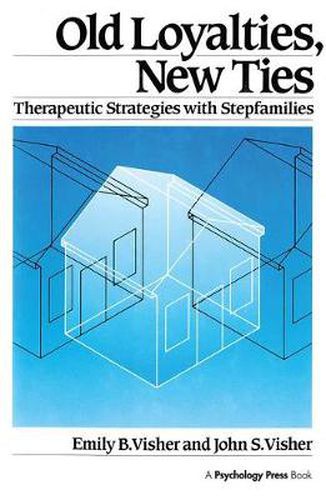 Cover image for Old Loyalties, New Ties: Therapeutic Strategies with Stepfamilies