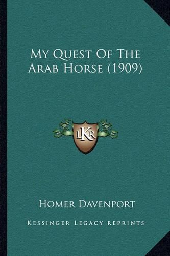 Cover image for My Quest of the Arab Horse (1909)