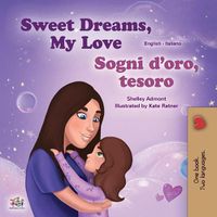 Cover image for Sweet Dreams, My Love (English Italian Bilingual Book for Kids)