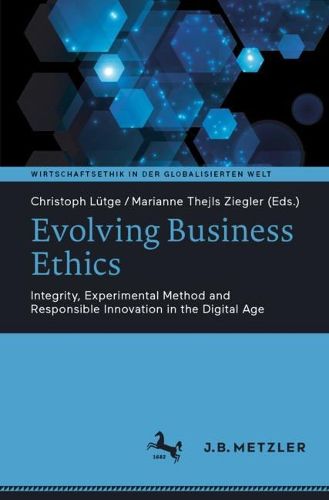 Cover image for Evolving Business Ethics: Integrity, Experimental Method and Responsible Innovation in the Digital Age