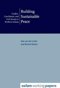 Cover image for Building Sustainable Peace: Conflict, conciliation and civil society in northern Ghana