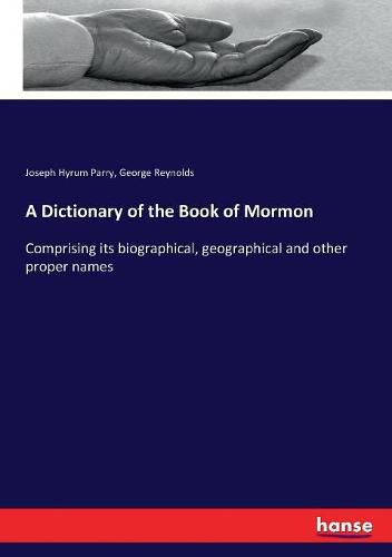 Cover image for A Dictionary of the Book of Mormon: Comprising its biographical, geographical and other proper names