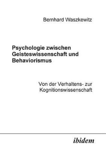 Cover image for Psychologie zwischen Geisteswissenschaft und Behaviorismus. Von der Verhaltens- zur Kognitionswissenschaft.