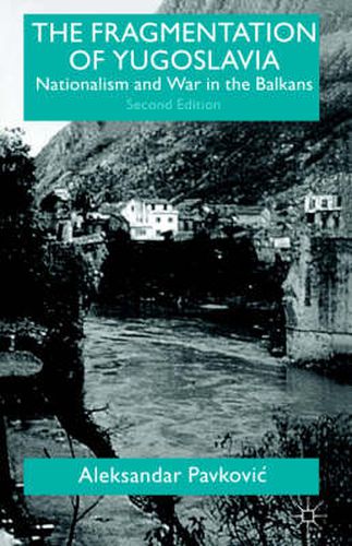 Cover image for The Fragmentation of Yugoslavia: Nationalism and War in the Balkans