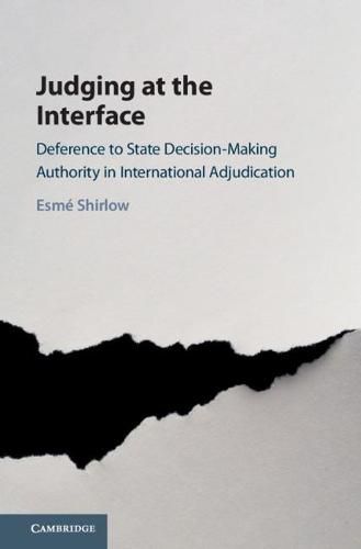 Judging at the Interface: Deference to State Decision-Making Authority in International Adjudication