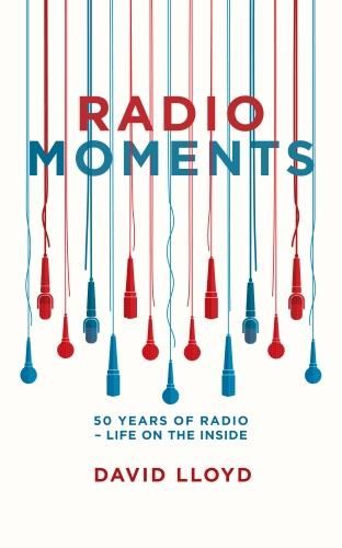 Radio Moments: 50 Years of Radio - Life on the Inside